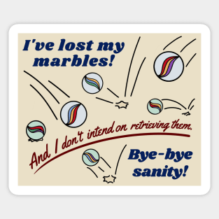 ive lost my marbles Sticker